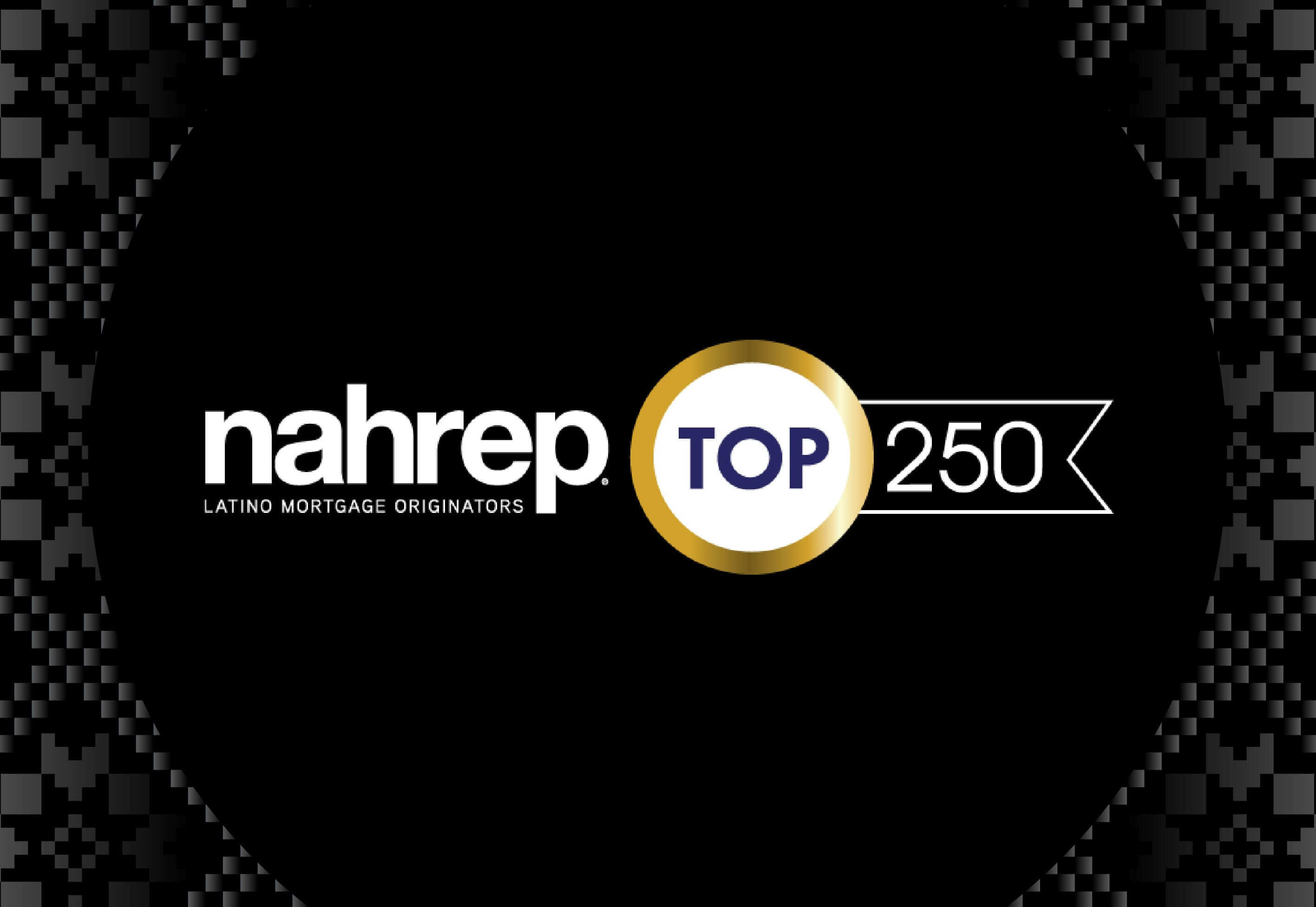 Celebrating Latino mortgage originators on the NAHREP Top 250 list, including CrossCountry Mortgage loan officers.